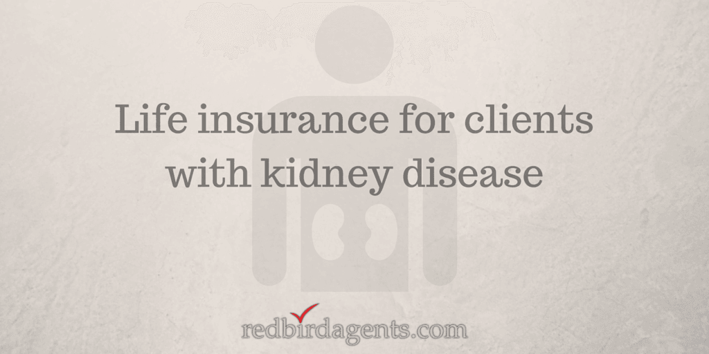 Life insurance for clients with kidney disease