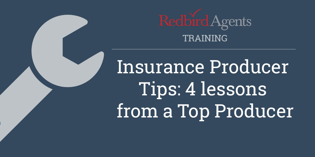 Insurance Producer Tips: 4 lessons from a Top Producer