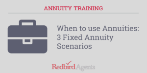 Understanding when to use Annuities: 3 Fixed Annuity Scenarios