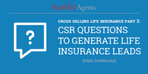 Cross Selling Life Insurance in Your P&C Agency Part 3
