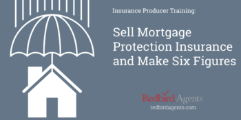 Sell Mortgage Protection Insurance and Make Six Figures