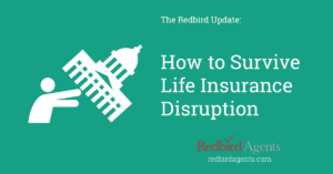 4 Steps to Survive Life Insurance Disruption