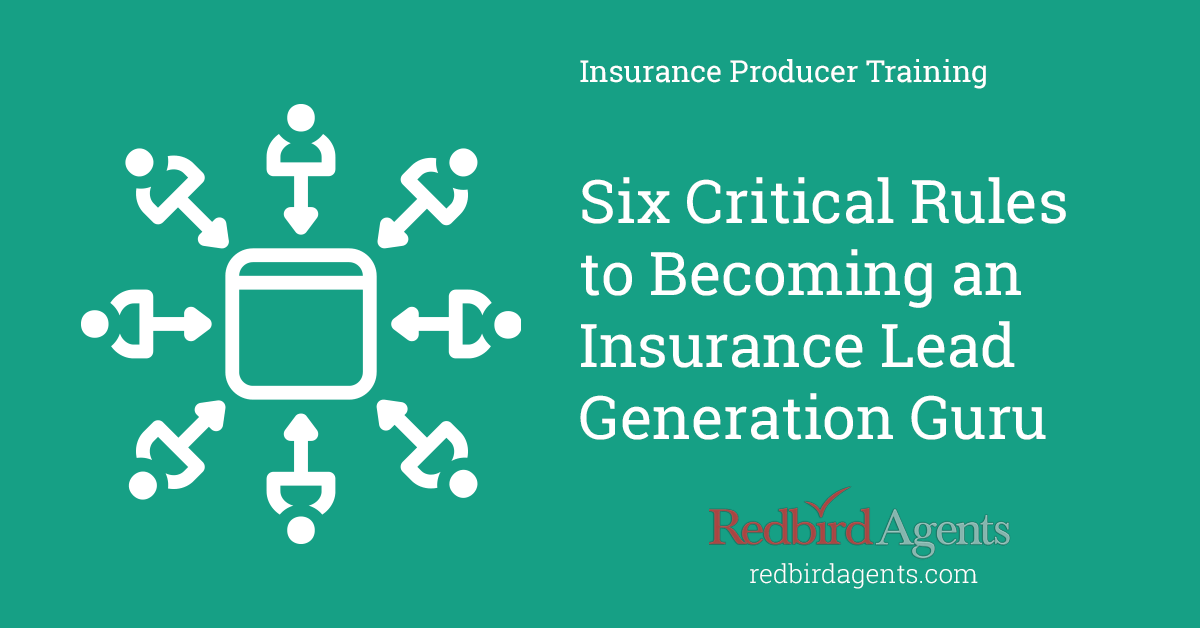 silke godtgørelse utilfredsstillende Six Critical Rules to Becoming an Insurance Lead Generation Guru - Redbird  Agents