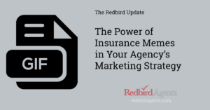 Insurance memes and their place in your agency's marketing strategy.