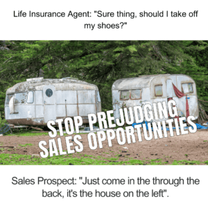 insurance meme about life insurance sales mentality and pre judging a sales opportunities.
